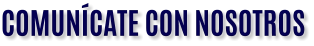 COMUNÍCATE CON NOSOTROS